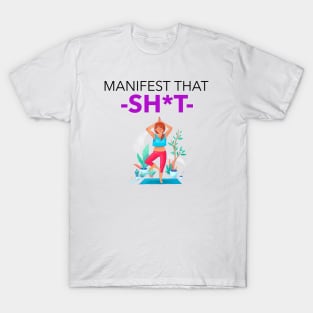 Manifest That Shit T-Shirt